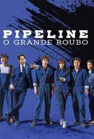 Pipeline: O Grande Roubo